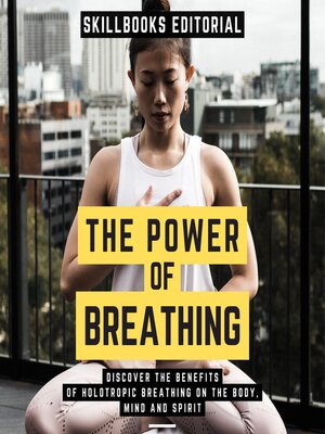 cover image of The Power of Breathing--Discover the Benefits of Holotropic Breathing On the Body, Mind and Spirit